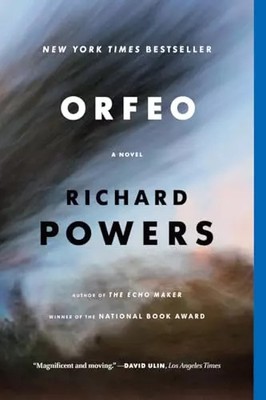 Orfeo: A Novel, Richard Powers
