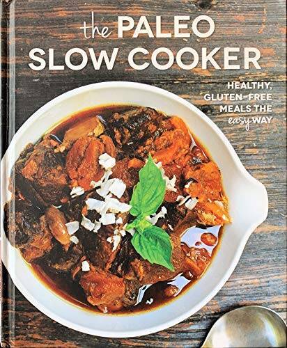 the paleo slow cooker , healthy gluten free meals the easy w