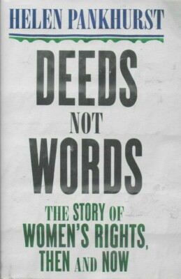 Helen Pankhurst - Deeds Not Words - Hardback - 2018 - NEW - UNREAD - UK FREEPOST