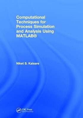 Computational Techniques for Process Simulation and Analysis Using MATLAB  by N