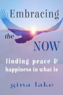Embracing the Now: Finding Peace and Happiness in What Is - VERY GOOD