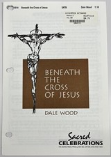 Beneath the Cross of Jesus by Dale Wood SATB w Piano Choral Sheet Music Sacred