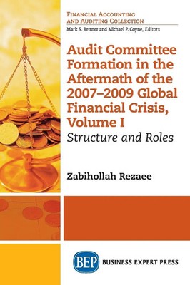 Zabihollah Rezaee | Audit Committee Formation in the Aftermath of 2007-2009...