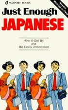 Just Enough Japanese (Just Enough Phrasebook Series) By Passport Books - GOOD