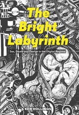 Bright Labyrinth: Sex, Death and Design in the Digital Regime (Strange Attractor