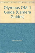 OLYMPUS OM-1 GUIDE CAMERA GUIDES By W D Emanuel