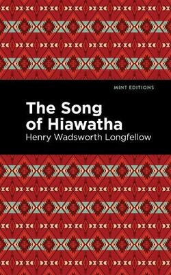 Henry Wadsworth Longfellow The Song Of Hiawatha (Taschenbuch) Mint Editions