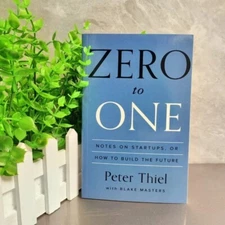 Zero To One By Peter Thiel with Blake Masters Notes on Startups How To Build The