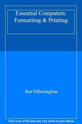 Formatting and Printing (Essential Computers),Sue Etherington