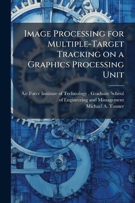 Michael A Tanne Image Processing for Multiple-Target Tracking on a (Taschenbuch)