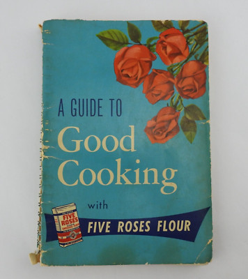 Vintage 1962  A Guide to Good Cooking  Five Roses Flour Brodie Cookbook Recipes