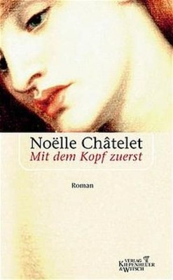 Mit dem Kopf zuerst: Roman Roman Chatelet, Noelle und Uli Wittmann: 1460553