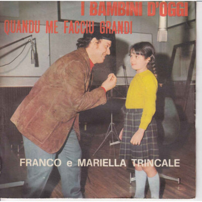 F e M Trincale Vinile 45 giri 7'' I Bambini Di Oggi / Quandu Me Facciu Grandi Nuo