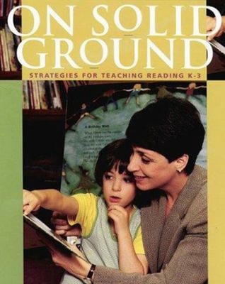 On Solid Ground : Strategies for Teaching Reading K-3 Paperback S