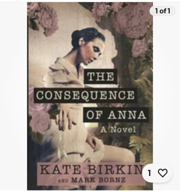 The Consequence of Anna: A Novel Kate Birkin & Mark Bornz | NEW
