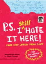 P. S. I Still Hate It Here : More Kids' Letters from Camp Abrams