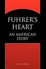 Fuhrer's Heart 9781425723118 by James D Ward Paperback