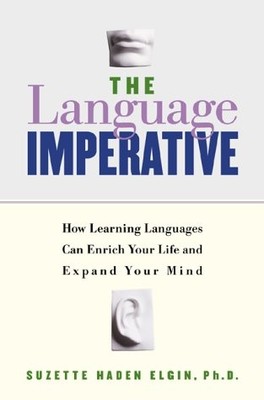 The Language Imperative: How Learning Languages Can Enrich Your Life and Expand