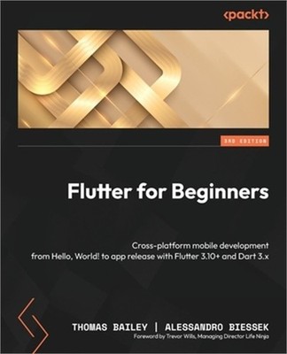 Flutter for Beginners - Third Edition: Cross-platform mobile development from He