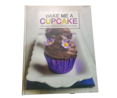 Bake me a Cupcake: The next generation of cupcakes hardcover cookbook, Parragon