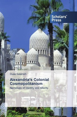 Alexandria's Colonial Cosmopolitanism Duaa Salameh