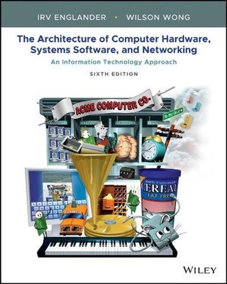 The Architecture of Computer Hardware, Systems Software, and Networking: An Info