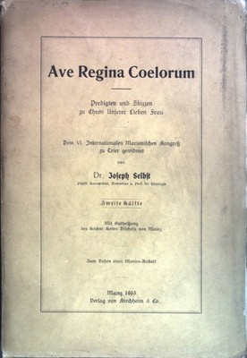 Ave Regina Coelorum. Predigten und Skizzen zu Ehren Unserer Lieben Frau. Zweite 