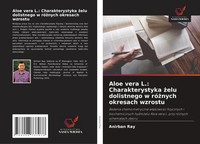 Anirban Ray | Aloe Vera L.: Charakterystyka ¿Elu Dolistnego W Ró¿Nych...