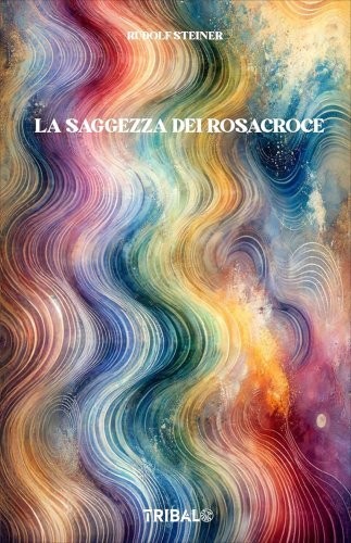 Tribal Uomo La Saggezza Dei Rosacroce - Rudolf Steiner - Immagine 2