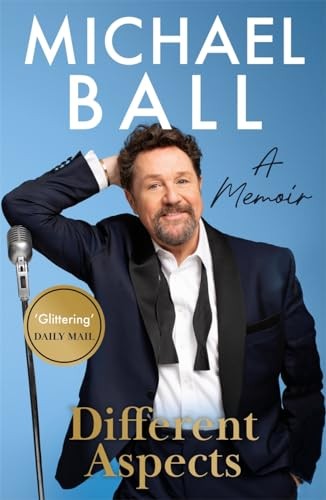 Different Aspects: The magical memoir from the West End legend - Ball, Michael