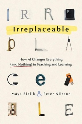 Irreplaceable: How AI Changes Everything (and Nothing) in Teaching and Learning