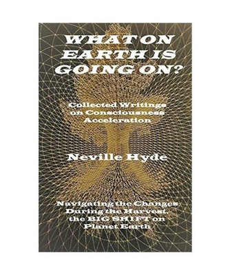 What on Earth is Going On? Collected Writings on Consciousness Acceleration, Hyd