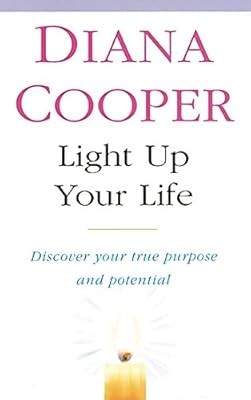 Light Up Your Life: Discover How To Create Happiness, Success And Health: And Di
