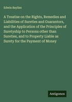 Edwin Baylies | A Treatise On The Rights, Remedies And Liabilities Of...