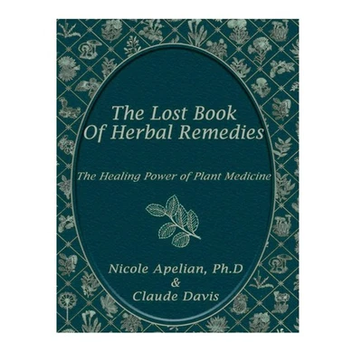 The Lost Book of Herbal Remedies: by Nicole Apelian