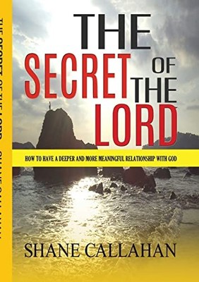 Secret of the Lord : How to Have a Deeper and More Meaningful Relationship ...
