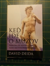 Keď Ide O Mužov: Príručka Pre Milujúce Zeny, Alebo Ako Porozumiet Mužom