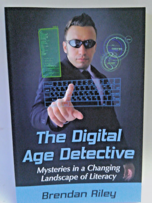 Digital Age Detective: Changing Landscape of Literacy Brendan Riley PB 2017 [SA]