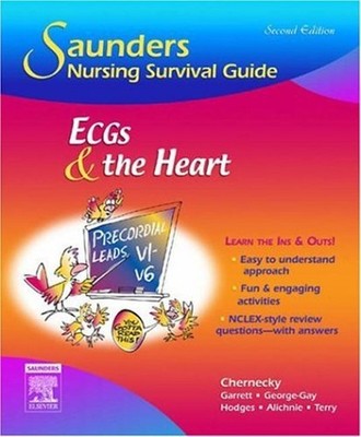 Saunders Nursing Survival Guide: ECGs and the Heart Perfect