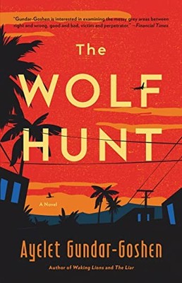 The Wolf Hunt: A Novel by Gundar-Goshen, Ayelet