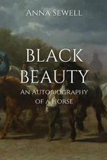 Black Beauty: An Autobiography of a Horse