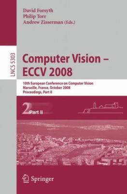 Computer Vision ECCV 2008 : 10th European Conference on Computer Vision, Mars...