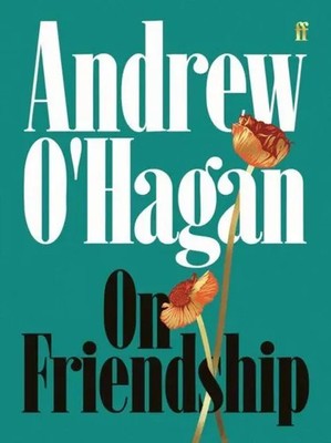 On Friendship | From the author of the Sunday Times bestseller Caledonian Road
