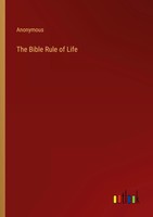 The Bible Rule Of Life Anonymous Taschenbuch Kartoniert / Broschiert Englisch