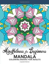 Mindfulness For Beginners Mandala: Coloring Books for Adults, Easy Mandala Pa-,
