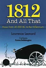 1812 and All That : A Concise History of Music from 30,000 BC to