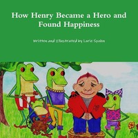 Lorie Spohn | How Henry Became A Hero And Found Happiness | Taschenbuch (2014)