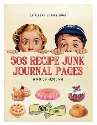 50s Vintage Recipe Junk Journal Pages & Ephemera: 72 Family Cook Book Pages with
