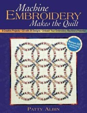 Book, Machine Embroidery Makes the Quilt, Patty Albin, 2004, PB