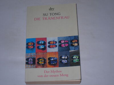 Su, Tong:Die Tränenfrau : der Mythos von der treuen Meng